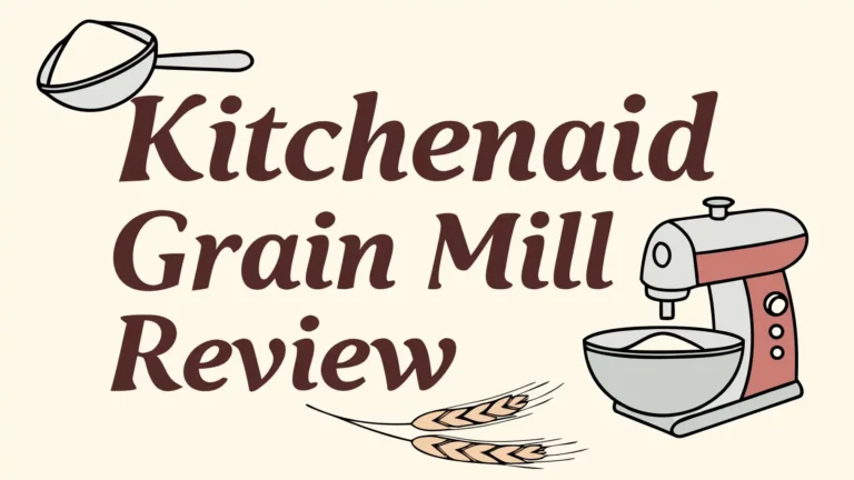 KitchenAid Grain Mill Review: A Complete Guide